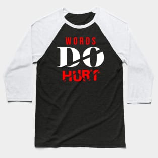 Words Do Hurt Baseball T-Shirt